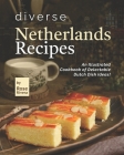Diverse Netherlands Recipes: An Illustrated Cookbook of Delectable Dutch Dish Ideas! Cover Image