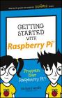 Getting Started with Raspberry Pi: Program Your Raspberry Pi! (Dummies Junior) By Richard Wentk Cover Image