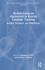 Student-Centered Approaches to Russian Language Teaching: Insights, Strategies, and Adaptations By Svetlana V. Nuss (Editor), Cynthia L. Martin (Editor) Cover Image