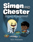 Super Sleepover! (Simon and Chester Book #2) By Cale Atkinson Cover Image