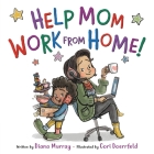 Help Mom Work from Home! By Diana Murray, Cori Doerrfeld (Illustrator) Cover Image