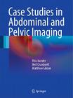 Case Studies in Abdominal and Pelvic Imaging By Rita Joarder, Neil Crundwell, Matthew Gibson Cover Image