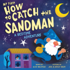 My First How to Catch the Sandman By Alice Walstead, Joel Selby (Illustrator), Ashley Selby (Illustrator) Cover Image