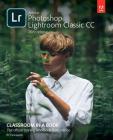 Adobe Photoshop Lightroom Classic CC Classroom in a Book (2019 Release) By Rafael Concepcion, John Evans, Katrin Straub Cover Image
