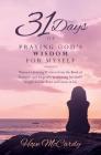31 Days of Praying God's Wisdom for Myself: Women Gleaning Wisdom from the Book of Proverbs and diligently petitioning for God's Insight to take Root Cover Image