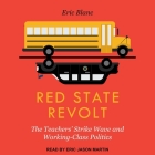 Red State Revolt Lib/E: The Teachers' Strike Wave and Working-Class Politics Cover Image