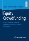 Equity Crowdfunding: Essays about the Scientific Development and the Investor Perspective By Kazem Mochkabad Khoramchahi Cover Image
