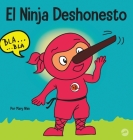 El Ninja Deshonesto: Un libro para niños sobre mentir y decir la verdad Cover Image