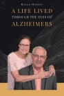 A Life Lived Through the Eyes of Alzheimers By Ronald Hogrefe Cover Image
