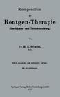 Kompendium Der Röntgen-Therapie (Oberflächen- Und Tiefenbestrahlung) By Hans Erwin Schmidt Cover Image