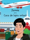 James et le Caca de lapin volant (French) James and the Flying Rabbit Poop Cover Image