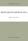 Truth and Its Nature (If Any) (Synthese Library #284) By J. Peregrin (Editor) Cover Image