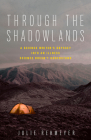 Through the Shadowlands: A Science Writer's Odyssey into an Illness Science Doesn't Understand By Julie Rehmeyer Cover Image