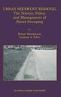 Urban Sediment Removal: The Science, Policy, and Management of Street Sweeping By Robert Brinkmann, Graham A. Tobin Cover Image