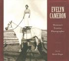 Evelyn Cameron: Montana's Frontier Photographer By Evelyn Cameron (Photographer), Kristi Hager (Text by (Art/Photo Books)) Cover Image