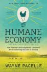 The Humane Economy: How Innovators and Enlightened Consumers Are Transforming the Lives of Animals By Wayne Pacelle Cover Image
