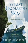 The Last Uncharted Sky: Book 3 of The Risen Kingdoms Cover Image