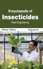 Encyclopedia of Insecticides: Volume IV (Pest Engineering) Cover Image