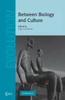 Between Biology and Culture (Cambridge Studies in Biological and Evolutionary Anthropolog #56) By Holger Schutkowski (Editor) Cover Image