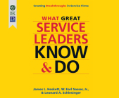 What Great Service Leaders Know and Do: Creating Breakthroughs in Service Firms By James Heskett, Earl W. Sasser, Leonard A. Schleisinger Cover Image
