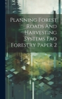 Planning Forest Roads And Harvesting Systems Fao Forestry Paper 2 By Anonymous Cover Image