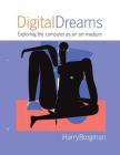 Digital Dreams: Exploring the Computer as an Art Medium By Harry Borgman Cover Image