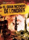 El Gran Incendio de Londres (the Great Fire of London) By Sarah Machajewski, Esther Sarfatti (Translator) Cover Image