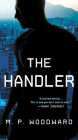 The Handler (Handler Thriller, A #1) By M.P. Woodward Cover Image