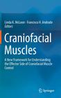 Craniofacial Muscles: A New Framework for Understanding the Effector Side of Craniofacial Muscle Control By Linda K. McLoon (Editor), Francisco Andrade (Editor) Cover Image