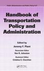 Handbook of Transportation Policy and Administration (Public Administration and Public Policy #127) Cover Image