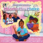 Adoption Stories: Elizabeth's Choice By Dawnis E. Edge Cover Image