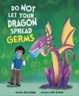 Do Not Let Your Dragon Spread Germs By Julie Gassman, Andy Elkerton (Illustrator) Cover Image