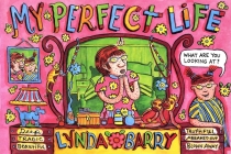 My Perfect Life By Lynda Barry Cover Image