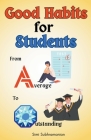 Good Habits for Students: From Average to Outstanding Cover Image