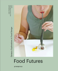 Food Futures: Sensory Explorations in Food Design By Gemma Warriner, Kate Sweetapple Cover Image