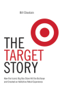 The Target Story: How the Iconic Big Box Store Hit the Bullseye and Created an Addictive Retail Experience By Bill Chastain, Kelly D'Ambrosio (Read by) Cover Image