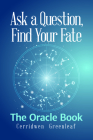 Ask a Question, Find Your Fate: The Oracle Book By Cerridwen Greenleaf Cover Image