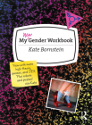 My New Gender Workbook: A Step-By-Step Guide to Achieving World Peace Through Gender Anarchy and Sex Positivity Cover Image