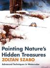 Painting Nature's Hidden Treasures By Zoltan Szabo Cover Image