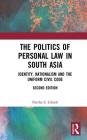 The Politics of Personal Law in South Asia: Identity, Nationalism and the Uniform Civil Code By Partha S. Ghosh Cover Image