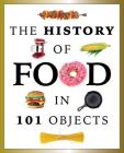 The History of Food in 101 Objects By Media Lab Books Cover Image