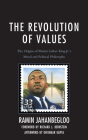The Revolution of Values: The Origins of Martin Luther King Jr.'s Moral and Political Philosophy By Ramin Jahanbegloo, Richard J. Bernstein (Foreword by), Dipankar Gupta (Afterword by) Cover Image