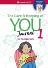 The Care and Keeping of You Journal: for Younger Girls (American Girl® Wellbeing) By Dr. Cara Natterson Cover Image