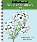 Color & Frame - Bible Coloring: Hymns (Adult Coloring Book) Cover Image