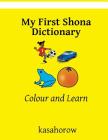 My First Shona Dictionary: Colour and Learn Cover Image
