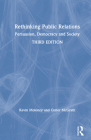 Rethinking Public Relations: Persuasion, Democracy and Society By Kevin Moloney, Conor McGrath Cover Image