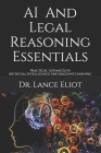 AI And Legal Reasoning Essentials: Practical Advances In Artificial Intelligence And Machine Learning Cover Image