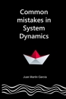 Common mistakes in System Dynamics: Manual to create simulation models for business dynamics, environment and social sciences. By Juan Martín García Cover Image