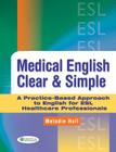 Medical English Clear & Simple: A Practice-Based Approach to English for ESL Healthcare Professionals By Melodie Hull Cover Image