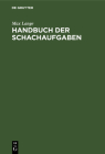 Handbuch der Schachaufgaben By Max Lange Cover Image